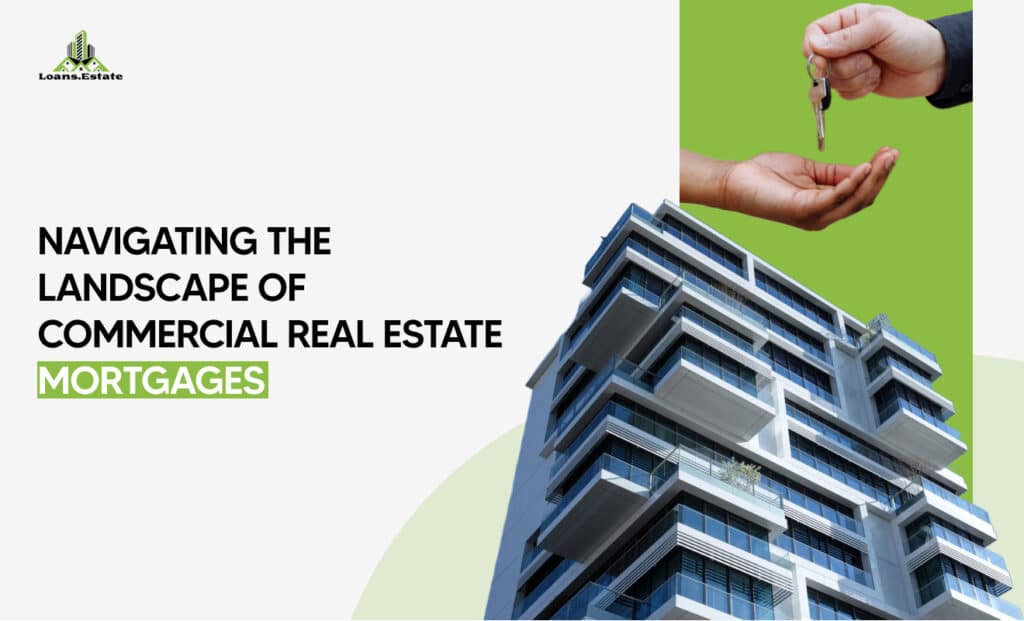 navigating the landscape of  Commercial Real Estate Mortgages