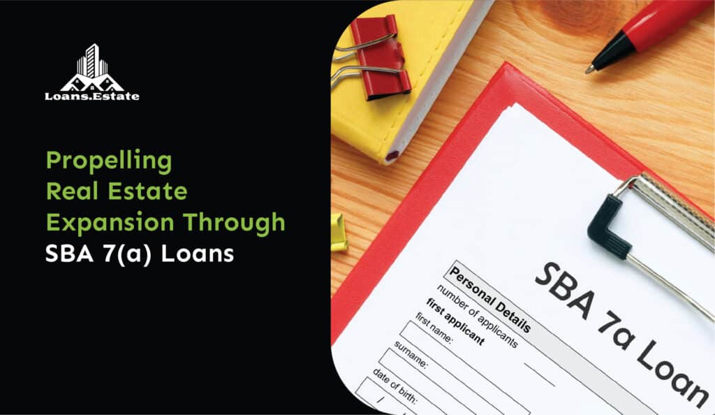 propelling real estate expansion through SBA 7(a) loans