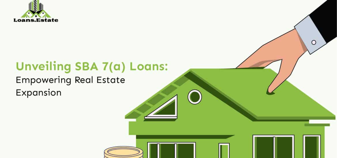 unveiling sba 7(a) loans: empowering real estate expansion