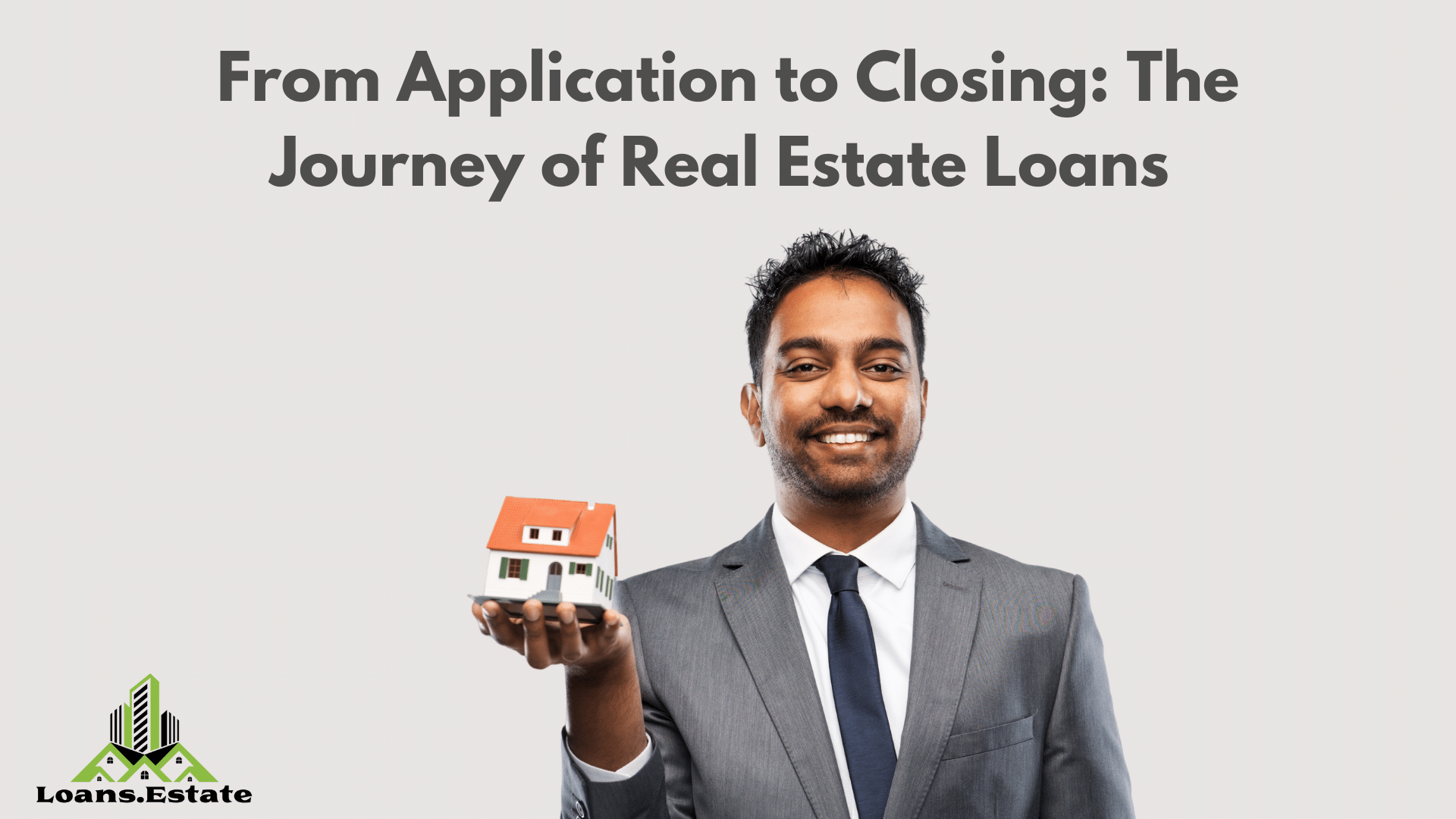 From Application to Closing: The Journey of Real Estate Loans