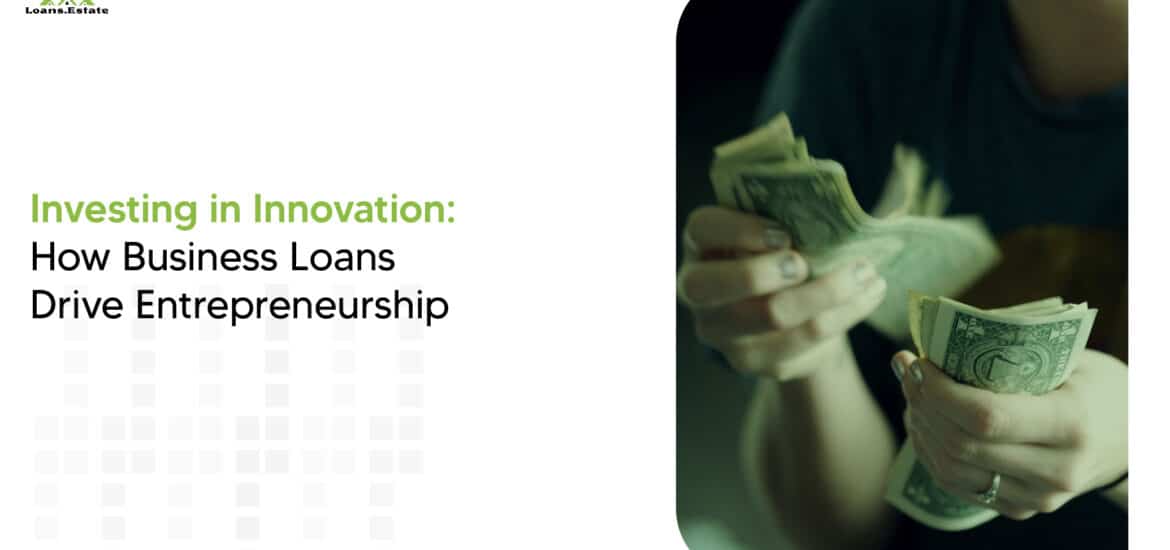 Investing in Innovation: How Business Loans Drive Entrepreneurship