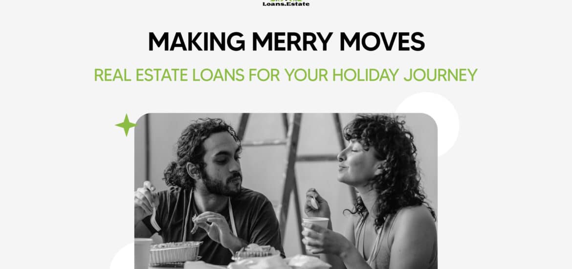 Making Merry Moves: Real Estate Loans for Holiday Journey