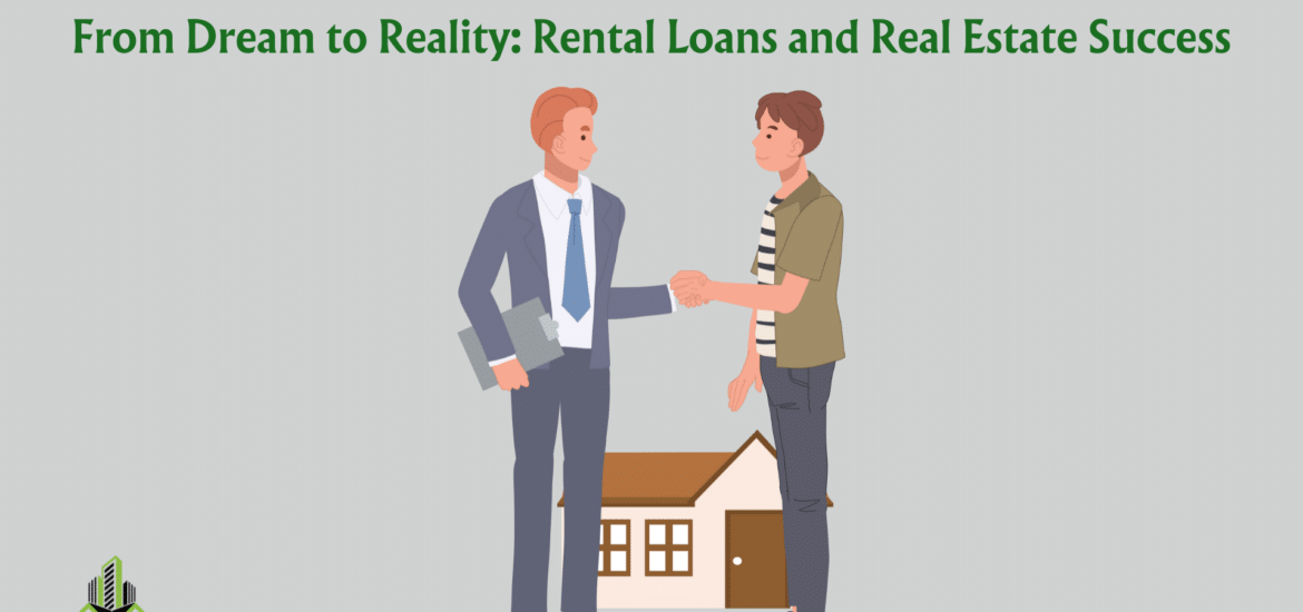 from dream to reality: rental loans and real estate sucess