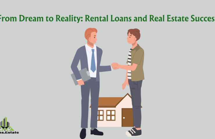 from dream to reality: rental loans and real estate sucess